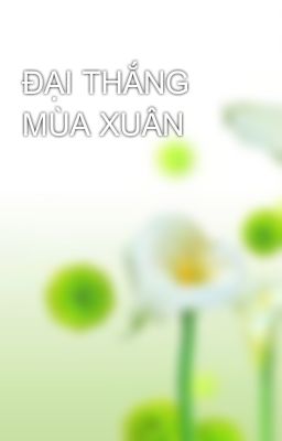 ĐẠI THẮNG MÙA XUÂN