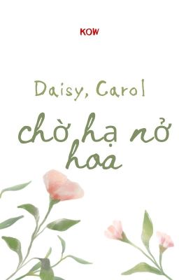 Đọc Truyện Daisy, Carol/ Chờ hạ nở hoa - Quyển 01 - Truyen2U.Net