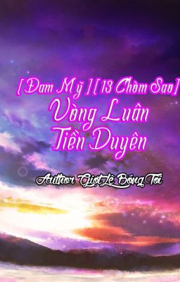 [Đam Mỹ 13 Chòm Sao] Vòng Luân Tiền Duyên