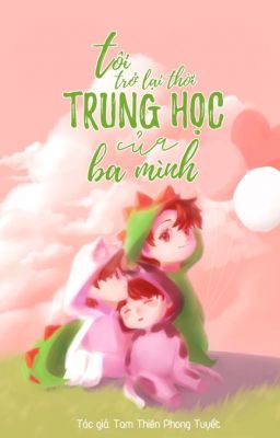 Đọc Truyện [Đam mỹ][ABO] Tôi trở lại thời trung học của ba mình! (Hoàn) - Truyen2U.Net