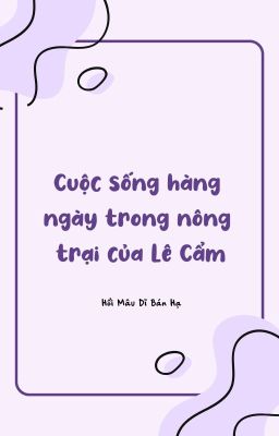 Đọc Truyện [Đam Mỹ] [Edit] Cuộc Sống Trong Nông Trại Hàng Ngày Của Lê Cẩm - Truyen2U.Net