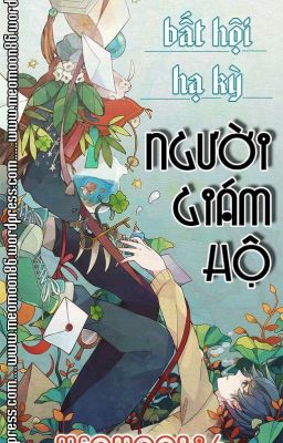 Đọc Truyện (Đam mỹ hoàn) Người giám hộ - Bất hội Hạ Kỳ - Truyen2U.Net