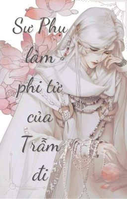 [Đam mỹ] Sư Phụ làm phi tử của Trẫm đi