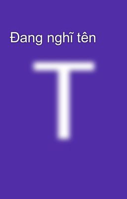 Đang nghĩ tên