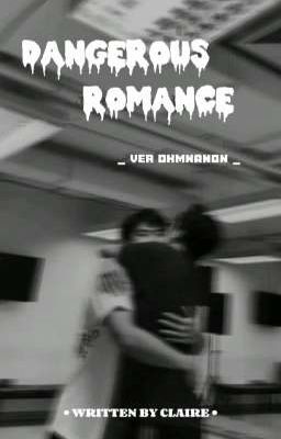 Dangerous Romance _ ver OhmNanon _