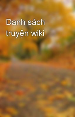 Danh sách truyện wiki