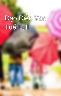 Đọc Truyện Đạo Diễn Vạn Tuế Full - Truyen2U.Net