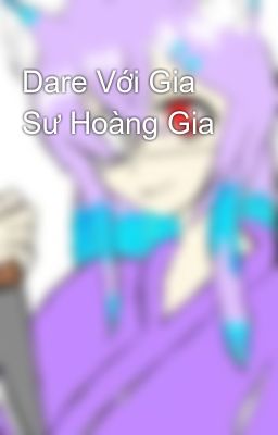 Đọc Truyện Dare Với Gia Sư Hoàng Gia - Truyen2U.Net