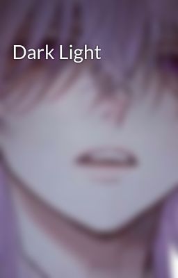 Đọc Truyện Dark Light - Truyen2U.Net