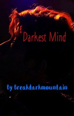 Đọc Truyện Darkest Mind (Tâm hồn đen tối nhất) - Truyen2U.Net