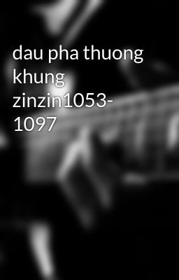 Đọc Truyện dau pha thuong khung zinzin1053- 1097 - Truyen2U.Net