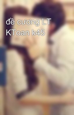 đề cương LT KToan k45