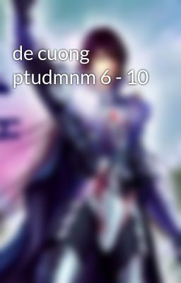 de cuong ptudmnm 6 - 10