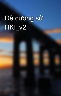 Đọc Truyện Đề cương sử HKI_v2 - Truyen2U.Net