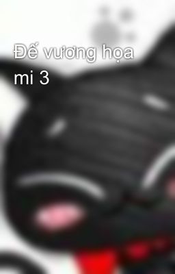 Đế vương họa mi 3