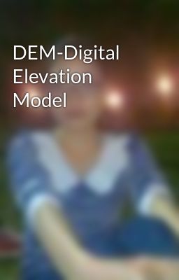 Đọc Truyện DEM-Digital Elevation Model - Truyen2U.Net