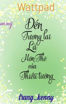 Đọc Truyện Đến Tương Lai, Là Hôn Thê Của Thiếu Tướng - Truyen2U.Net