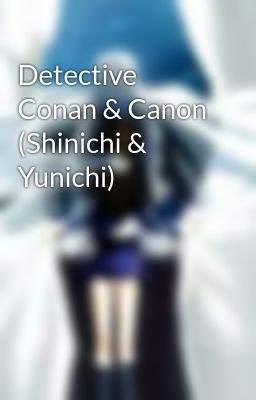 Đọc Truyện Detective Conan & Canon (Shinichi & Yunichi) - Truyen2U.Net