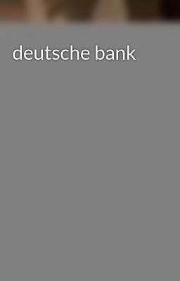 Đọc Truyện deutsche bank - Truyen2U.Net