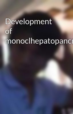 Development of monoclhepatopancreatitis...