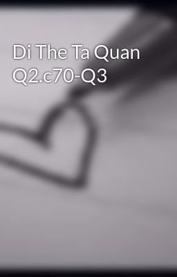 Di The Ta Quan Q2.c70-Q3