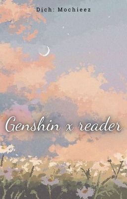 [Dịch] Genshin Impact x Reader