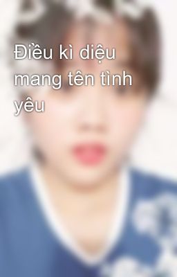 Điều kì diệu mang tên tình yêu 💙