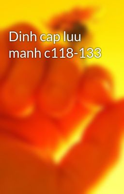 Đọc Truyện Dinh cap luu manh c118-133 - Truyen2U.Net