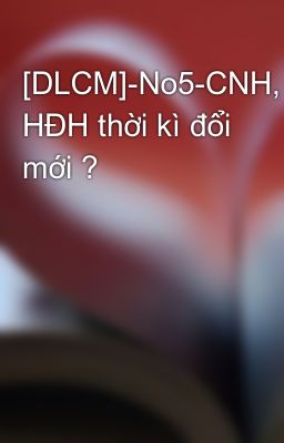 [DLCM]-No5-CNH, HĐH thời kì đổi mới ?