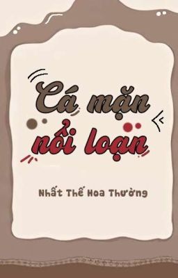 Đọc Truyện [ĐM] Cá mặn nổi loạn - Nhất Thế Hoa Thường - Truyen2U.Net