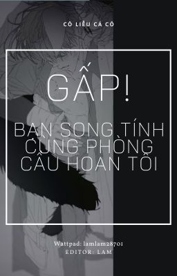 Đọc Truyện [ĐM-EDIT] Gấp! Bạn song tính cùng phòng cầu hoan tôi - Truyen2U.Net