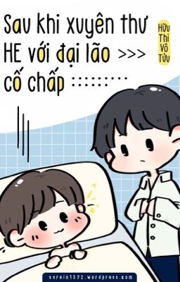 [ĐM/Edit] [Hoàn] Sau khi xuyên thư HE với ông chủ cố chấp - Hữu Thi Vô Tửu