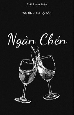 [ĐM/EDIT] Ngàn Chén