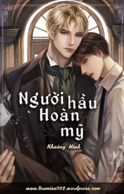 (DM EDIT) Người hầu hoàn mỹ - Khuông Minh (Hoàn)