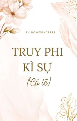 [ĐM] Truy Phi Kì Sự (Có Lẽ)