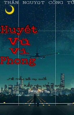 Đọc Truyện [ ĐN Công tố viên Ma Cà Rồng ] [ Edit ] HUYẾT VŨ VI PHONG - THẦN NGUYỆT CÔNG TỬ - Truyen2U.Net