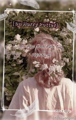 [Đn Harry Potter] Du Học Sinh Đến Từ Việt Nam 