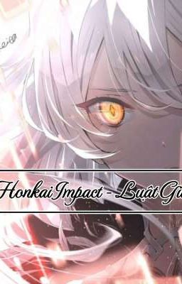 Đọc Truyện [ĐN] Honkai Impact - Luật Giả - Truyen2U.Net