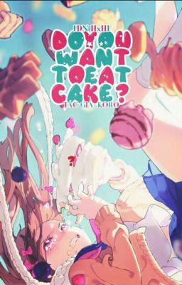 Đọc Truyện [ĐN HxH] Do You Want To Eat Cake? - Truyen2U.Net