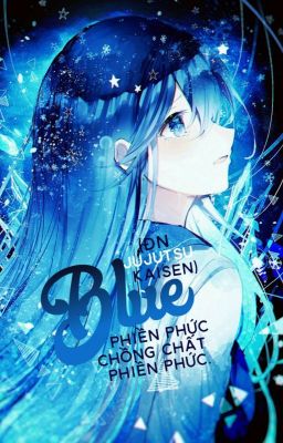 Đọc Truyện [Đn JJK/ Jujutsu Kaisen] Blue - Truyen2U.Net