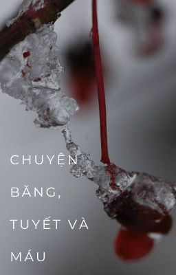 [ĐN KnY] - Chuyện Băng, Tuyết và Máu