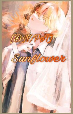 Đọc Truyện [ĐN/POT] Sunflower - Truyen2U.Net