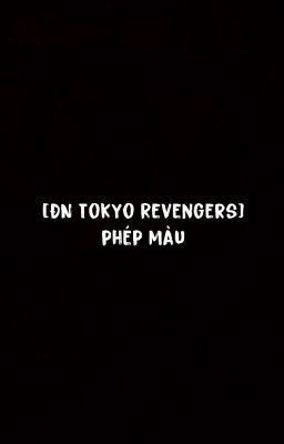 [ ĐN Tokyo Revengers] Phép Màu