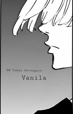Đọc Truyện [ĐN Tokyo Revengers] Vanila - Truyen2U.Net