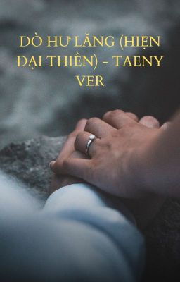 Dò hư lăng (Hiện đại thiên) - Taeny ver