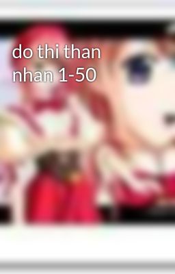 do thi than nhan 1-50