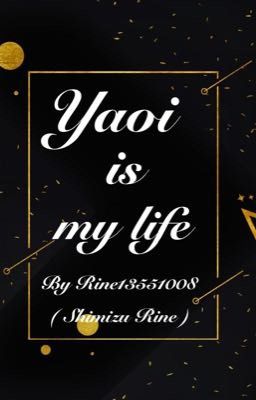 Đọc Truyện [Đoản][Fanfic] Yaoi is my life  - Truyen2U.Net