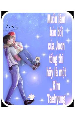 Đọc Truyện (Đoản)(Guktae) Muốn làm bảo bối của Jeon tổng thì hãy là một Kim Taehyung  - Truyen2U.Net