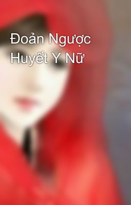 Đoản Ngược Huyết Y Nữ