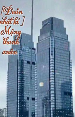[Đoản nhật kí ] Mộng thanh xuân 
